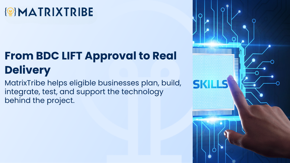 MatrixTribe helps eligible businesses plan, build, integrate, test, and support the technology behind the project.