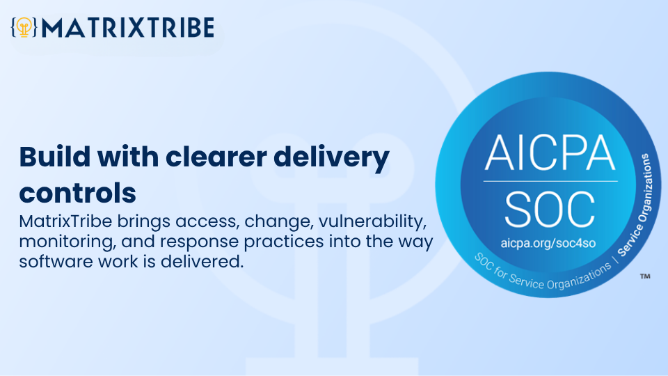MatrixTribe brings access, change, vulnerability, monitoring, and response practices into the way software work is delivered.