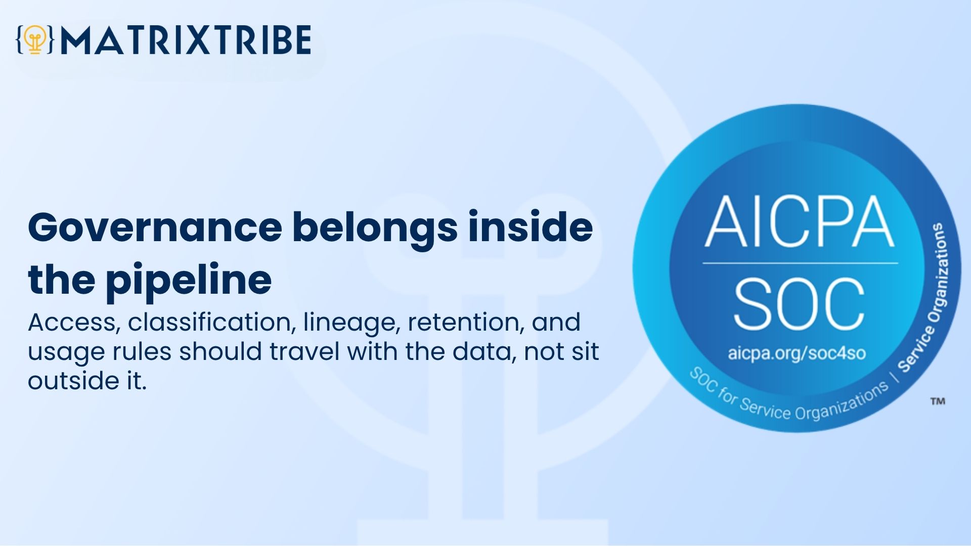 Governance belongs inside the pipeline